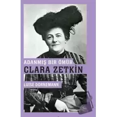 Adanmış Bir Ömür: Clara Zetkin