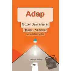 Adap, Güzel Davranışlar, Haklar - Vazifeler, İyi ve Kötü Huylar