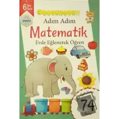 Adım Adım Matematik 6 Yaş - Zeka Geliştiren 74 Soru