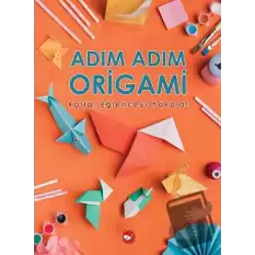 Adım Adım Origami Katla, Eğlenceyi Yakala!