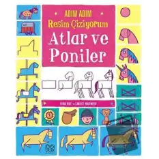 Adım Adım Resim Çiziyorum: Atlar ve Poniler