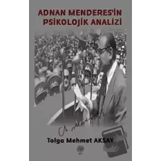 Adnan Menderesin Psikolojik Analizi