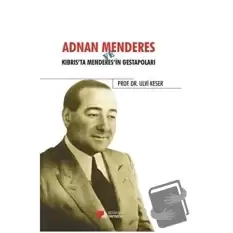 Adnan Menderes ve Kıbrısta Menderes’in Gestapoları