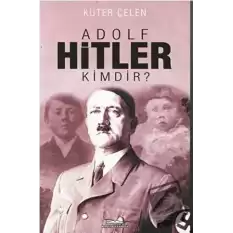 Adolf Hitler Kimdir?