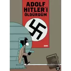 Adolf Hitler’i Öldürdüm (Ciltli)