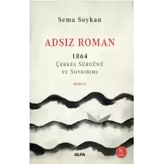 Adsız Roman - 1864 Çerkes Sürgünü ve Soykırımı
