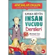 Afacanlar Okulda Kanka Bey’in İnsan Vücudu Dersleri