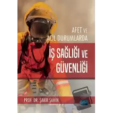 Afet Ve Acil Durumlarda İş Sağlığı Ve Güvenliği