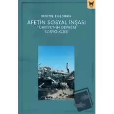 Afetin Sosyal İnşası: Türkiyenin Deprem Sosyolojisi