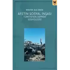 Afetin Sosyal İnşası: Türkiye’nin Deprem Sosyolojisi