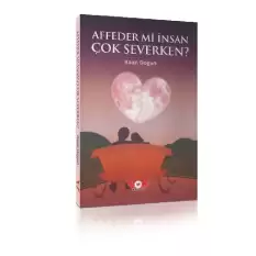 Affeder Mi İnsan Çok Severken ?