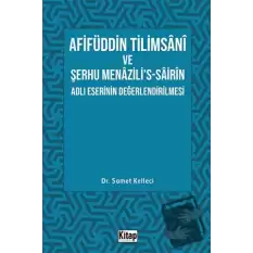 Afifüddin Tilimsani Ve Şerhu Menazilis -Sairin Adlı Eserinin Değerlendirilmesi