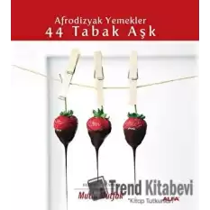 Afrodizyak Yemekler - 44 Tabak Aşk (Ciltli)