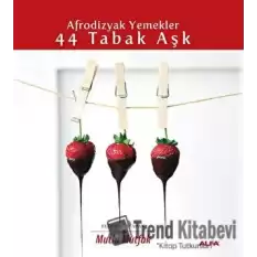 Afrodizyak Yemekler - 44 Tabak Aşk (Ciltli)