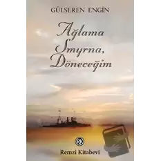 Ağlama Smyrna, Döneceğim