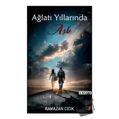 Ağlatı Yıllarında Aşk