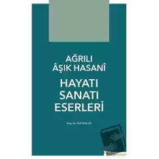 Ağrılı Aşık Hasani Hayatı Sanatı Eserleri