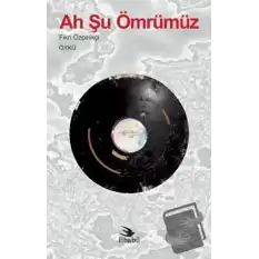 Ah Şu Ömrümüz