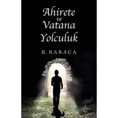 Ahirete ve Vatana Yolculuk