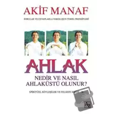 Ahlak Nedir ve Nasıl Ahlaküstü Olunur?