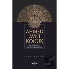 Ahmed Avni Konuk İrfani Geleneğin Osmanlı’daki Son Halkası