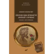Ahmed Hazım Bey Develili Aşık Seyrani ve Sanihat-ı Seyrani