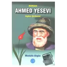 Ahmed Yesevi: Aşkın Şirazesi