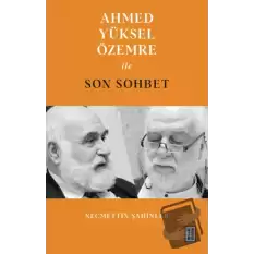 Ahmed Yüksel Özemre ile Son Sohbet