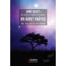 Ahmet Behcet ve Mesrur ve Makrur Romanı Bir Ahiret Hikayesi