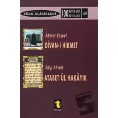 Ahmet Yesevi ve Divan-ı Hikmet / Edip Ahmet ve Atabetül Hakayık