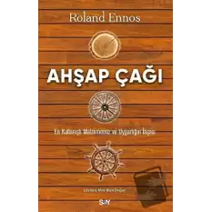 Ahşap Çağı - En Kullanışlı Malzememiz ve Uygarlığın İnşası