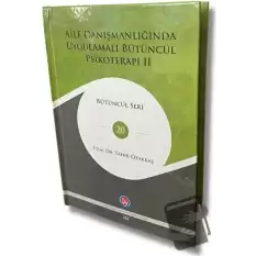 Aile Danışmanlığında Uygulamalı Bütüncül Psikoterapi II (Ciltli)