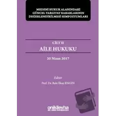 Aile Hukuku - Medeni Hukuk Alanındaki Güncel Yargıtay Kararlarının Değerlendirilmesi Sempozyumları Cilt 2