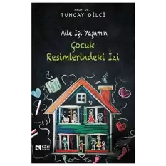 Aile İçi Yaşamın Çocuk Resimlerindeki İzi