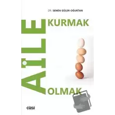 Aile Kurmak Aile Olmak