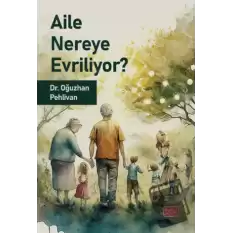 Aile Nereye Evriliyor