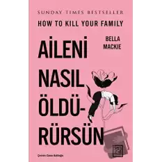 Aileni Nasıl Öldürürsün