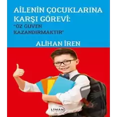 Ailenin Çoçuklarına Karşı Görevi; Özgüven Kazandırmaktır”