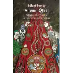 Ailenin Ötesi - Başka Bir Üreme, Cinsellik ve Kardeşlik Rejimi İçin Öneriler