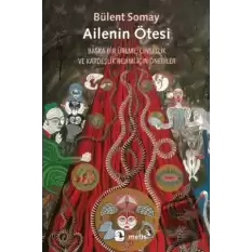 Ailenin Ötesi - Başka Bir Üreme, Cinsellik ve Kardeşlik Rejimi İçin Öneriler