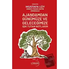 Ajandamdan Günümüze ve Geleceğimize Işık Tutan Notlarım 1. Cilt