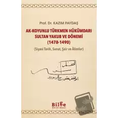 Ak-Koyunlu Türkmen Hükümdarı Sultan Yakub ve Dönemi (1478-1490)