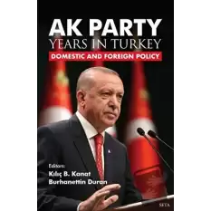 AK Party Years in Turkiye - Domestic and Foreign Policy