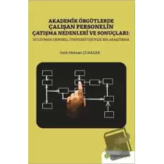 Akademik Örgütlerde Çalışan Personelin Çatışma Nedenleri ve Sonuçları: Süleyman Demirel Üniversitesi’nde Bir Araştırma