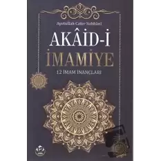 Akaid-i İmamiye - 12 İmam İnançları