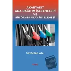 Akaryakıt Ana Dağıtım İşletmeleri ve Bir Örnek Olay İncelemesi