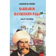 Akdenizin Hakimi Barbaros Hayreddin Paşa