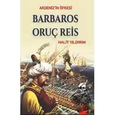 Akdenizin Öfkesi Barbaros Oruç Reis
