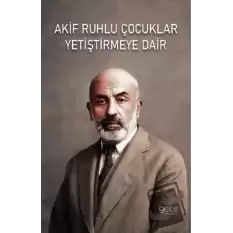 Akif Ruhlu Çocuklar Yetiştirmeye Dair