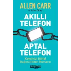 Akıllı Telefon Aptal Telefon Kendinizi Dijital Bağımlılıktan Kurtarın